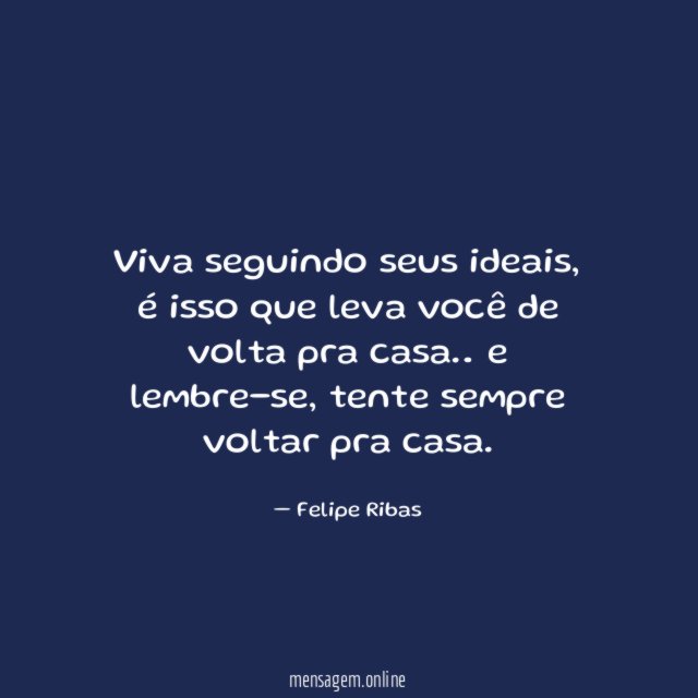 Viva seguindo seus ideais