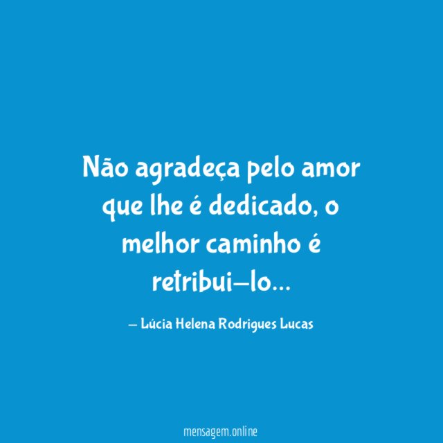 Não agradeça pelo amor que lhe é dedicado