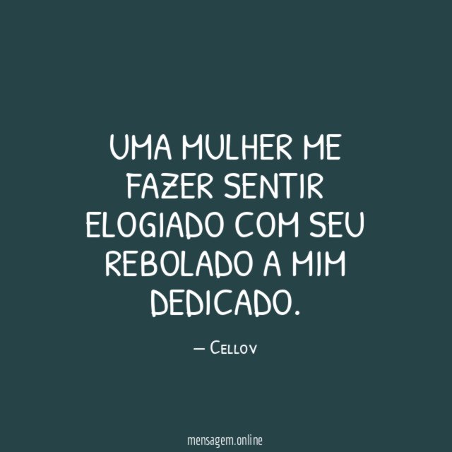 Uma mulher me fazer sentir elogiado com seu rebolado a mim dedicado