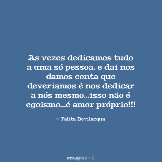 As vezes dedicamos tudo a uma só pessoa