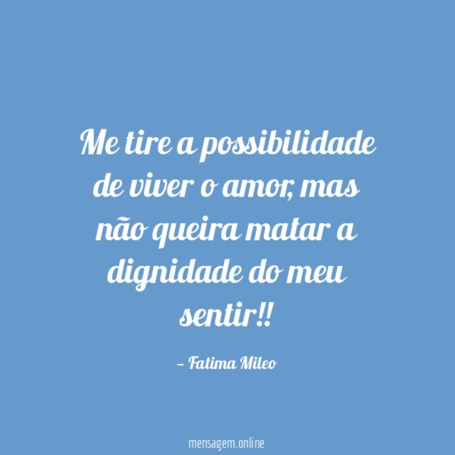 Me tire a possibilidade de viver o amor
