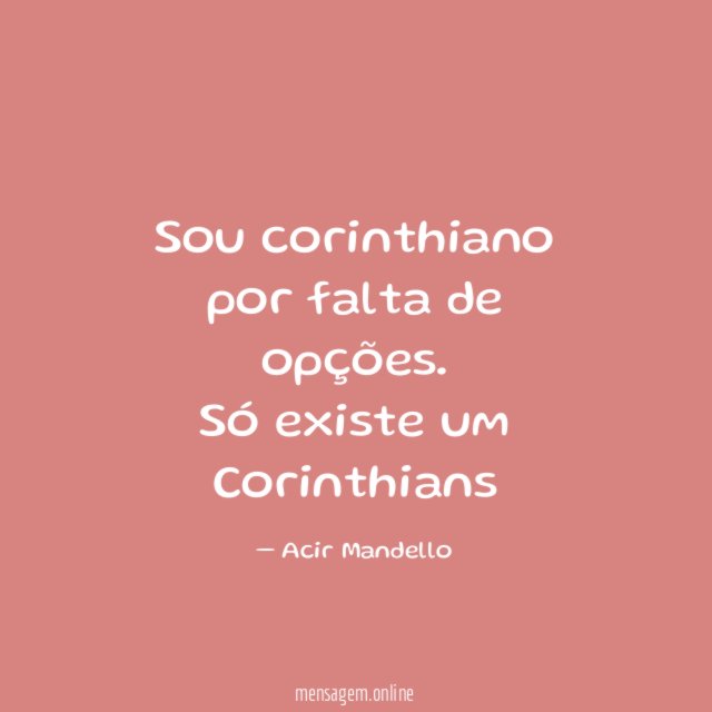 Sou corinthiano por falta de opções