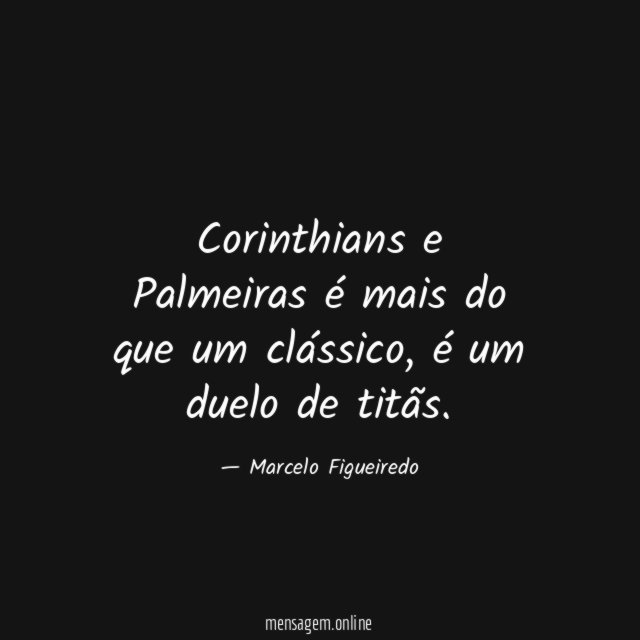Corinthians e Palmeiras é mais do que um clássico