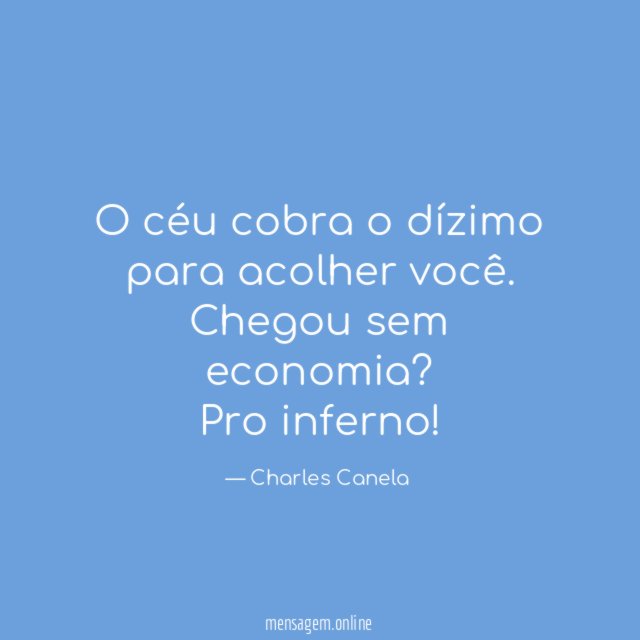 O céu cobra o dízimo para acolher você