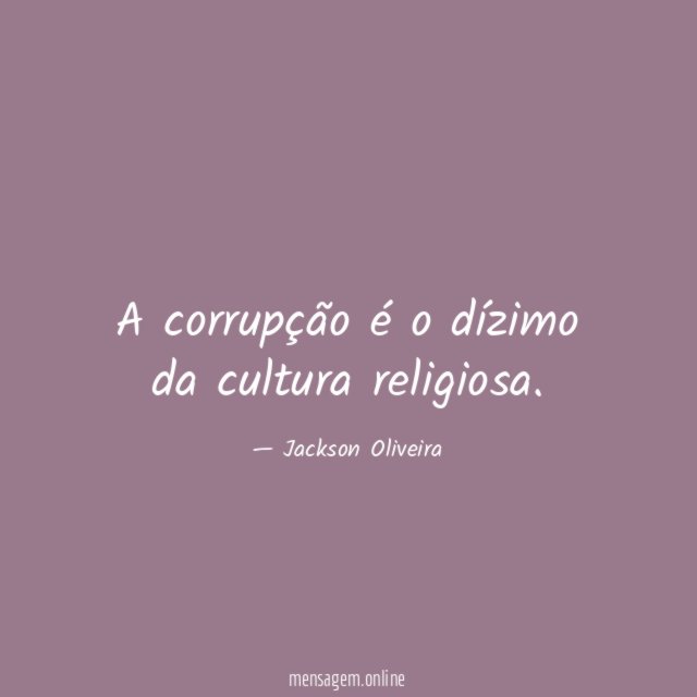 A corrupção é o dízimo da cultura religiosa