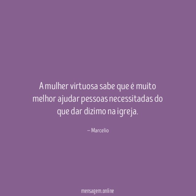 A mulher virtuosa sabe que é muito melhor