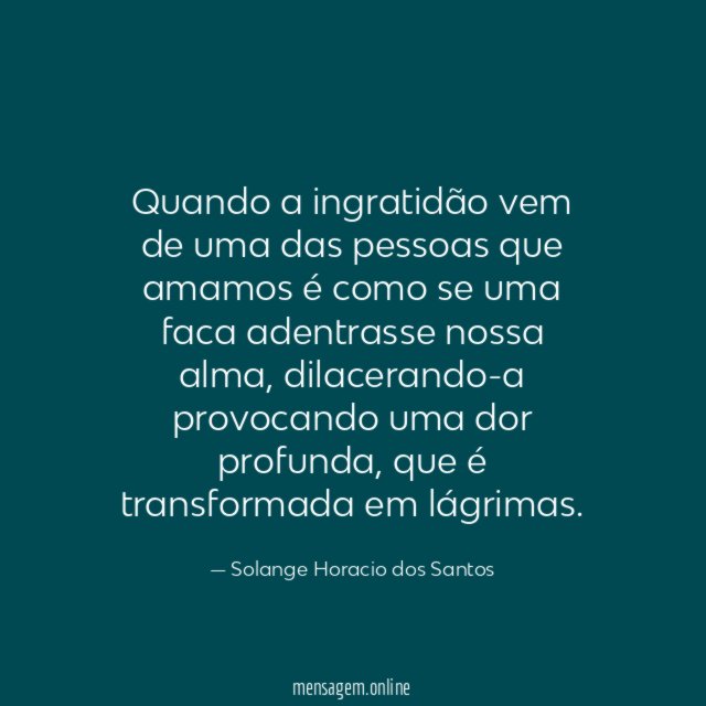 Quando a ingratidão vem de uma das pessoas