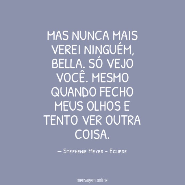 Mas nunca mais verei ninguém