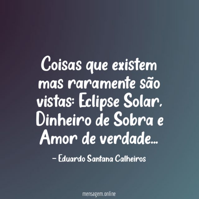 Coisas que existem mas raramente são vistas