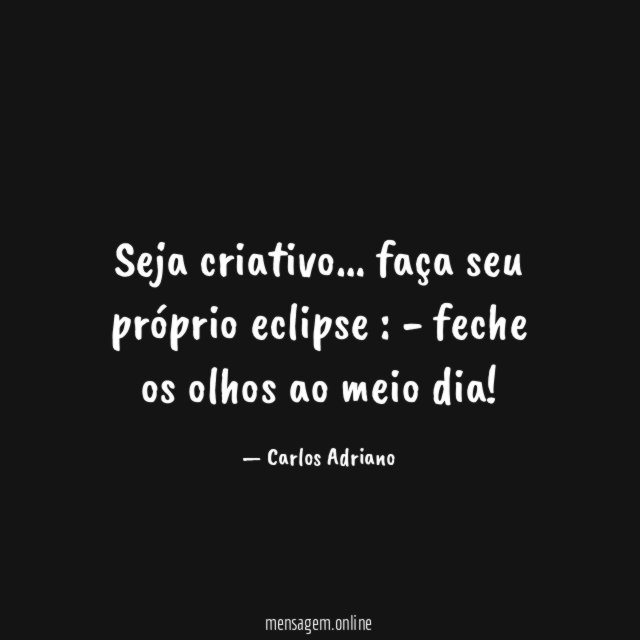 "Seja criativo…