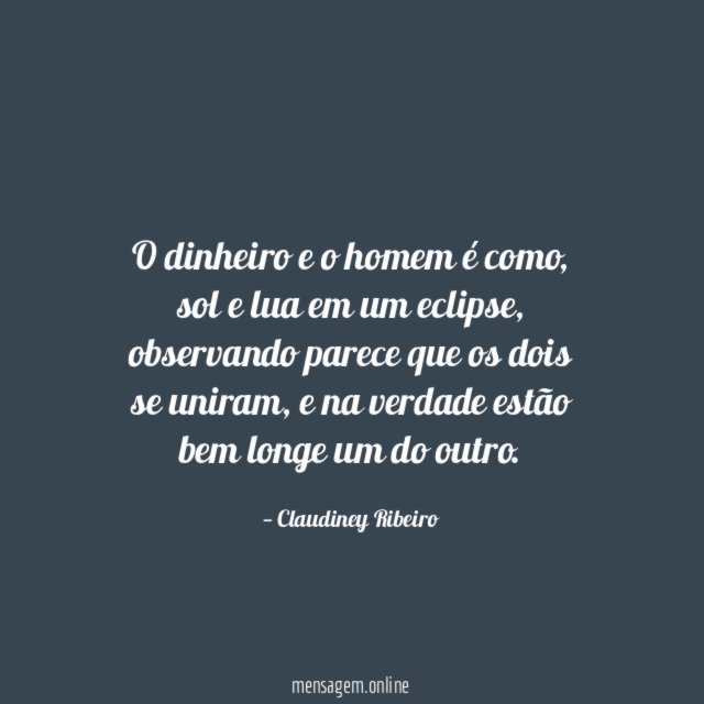 O dinheiro e o homem é como