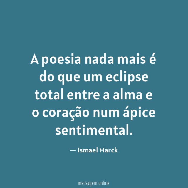 A poesia nada mais é do que um