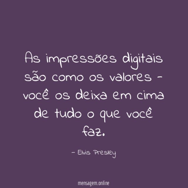 As impressões digitais são como os valores -