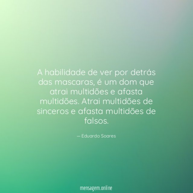A habilidade de ver por detrás das mascaras