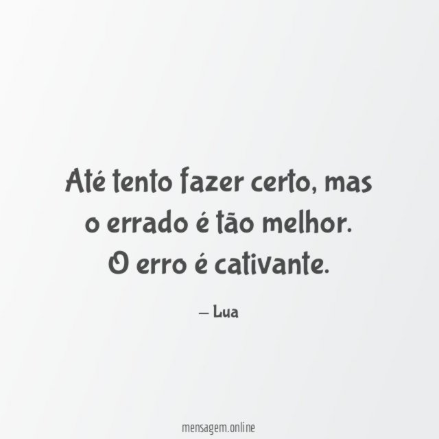 Até tento fazer certo