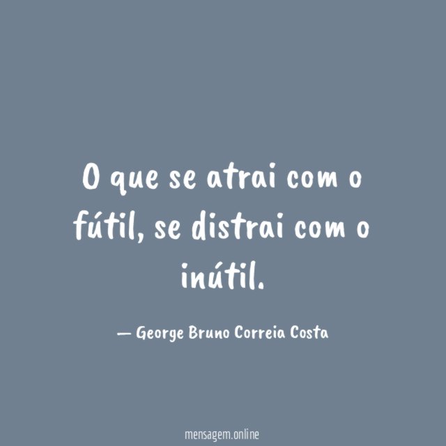 O que se atrai com o fútil