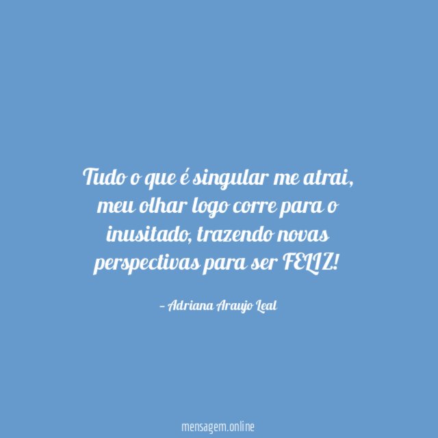 Tudo o que é singular me atrai