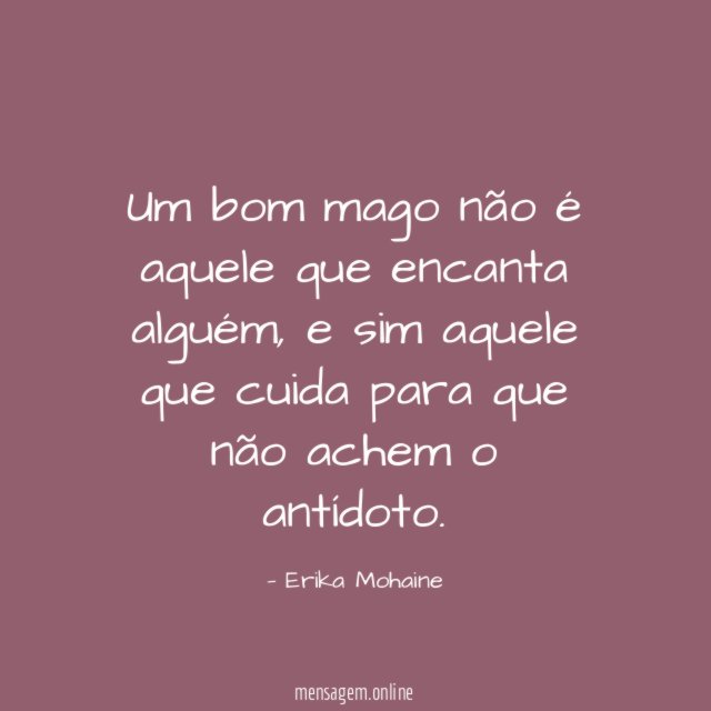 Um bom mago não é aquele que encanta alguém