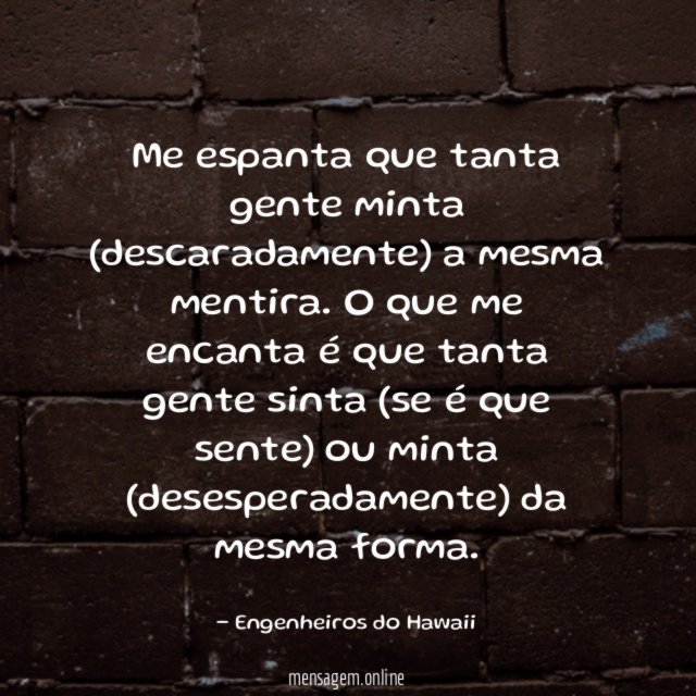 Me espanta que tanta gente minta (descaradamente) a mesma mentira