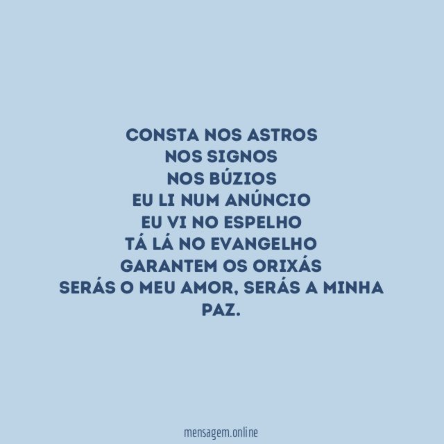 Consta nos astros Nos signos Nos búzios Eu li num anúncio Eu