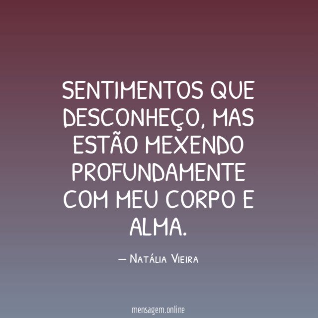 Sentimentos que desconheço