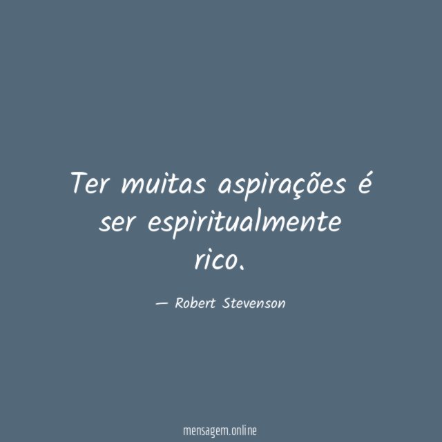 Ter muitas aspirações é ser espiritualmente rico