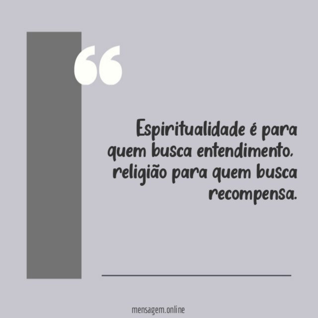 Espiritualidade é para quem busca entendimento