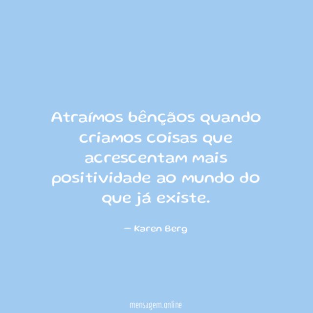 Atraímos bênçãos quando criamos coisas que acrescentam mais