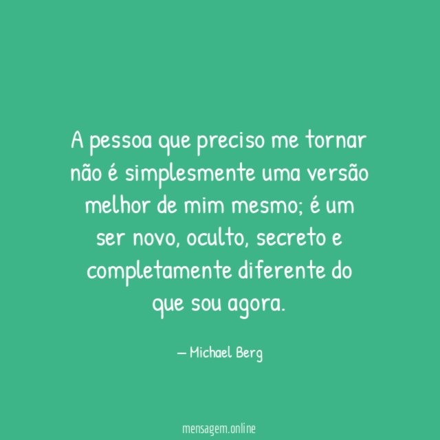 A pessoa que preciso me tornar não é