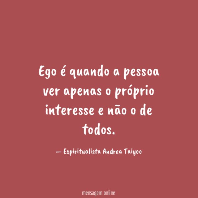 Ego é quando a pessoa ver apenas