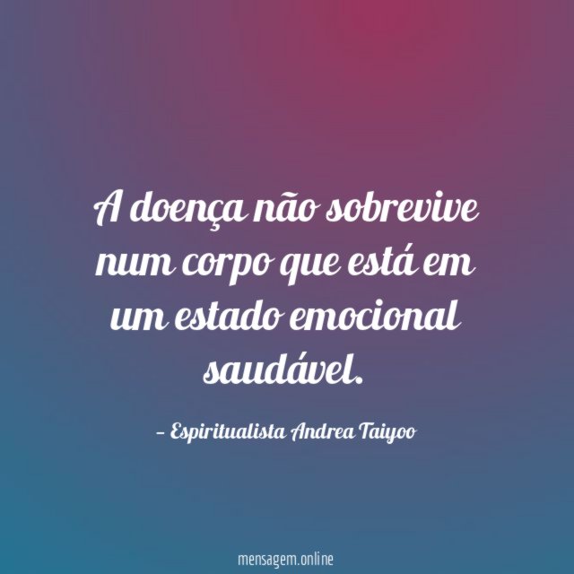 A doença não sobrevive num corpo que está