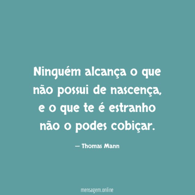 Ninguém alcança o que não possui de nascença