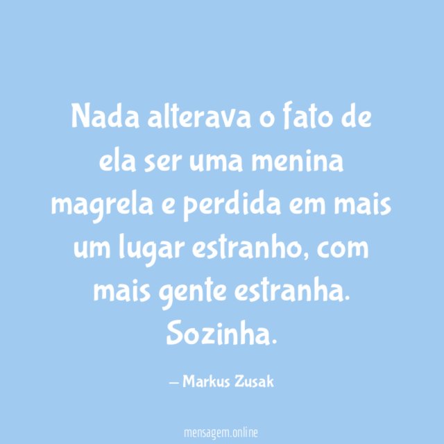 Nada alterava o fato de ela ser uma