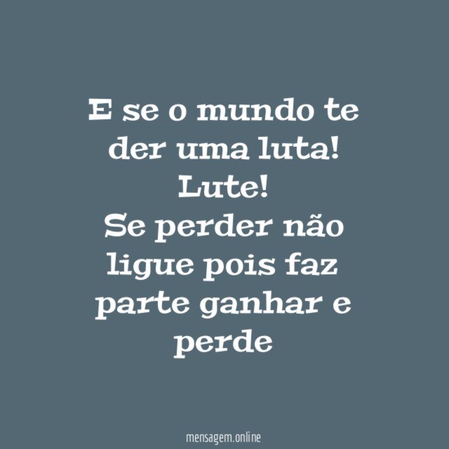 E se o mundo te der uma luta