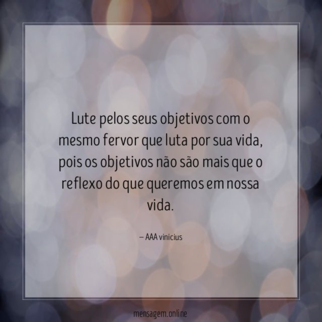 lute pelos seus objetivos com o mesmo fervor