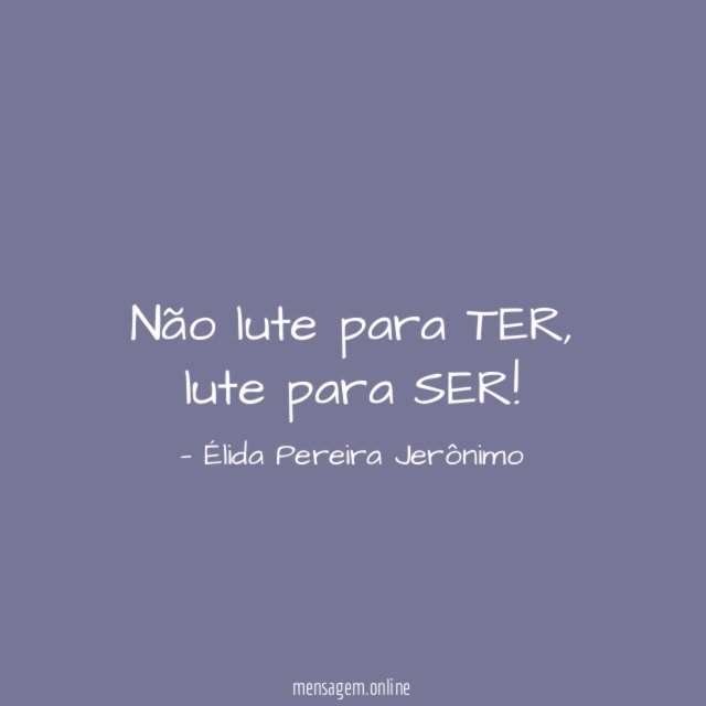 Não lute para TER