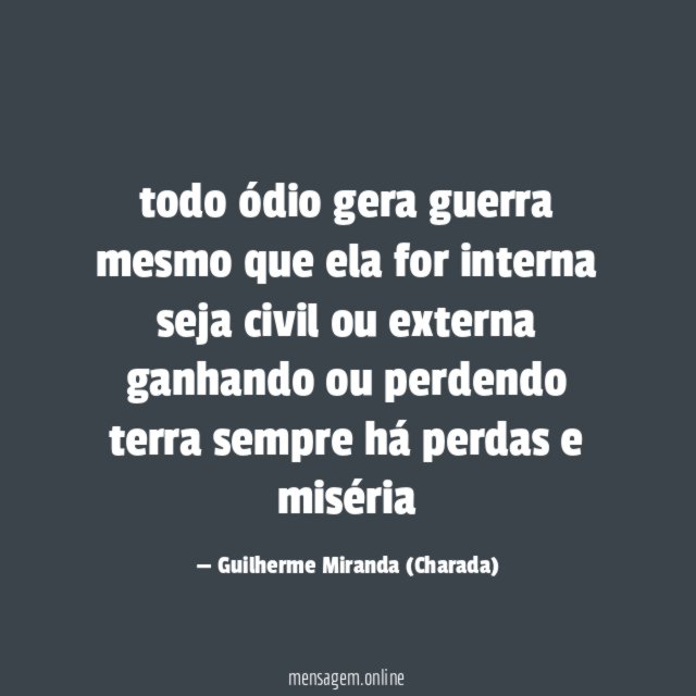 todo ódio gera guerra mesmo que ela for interna seja