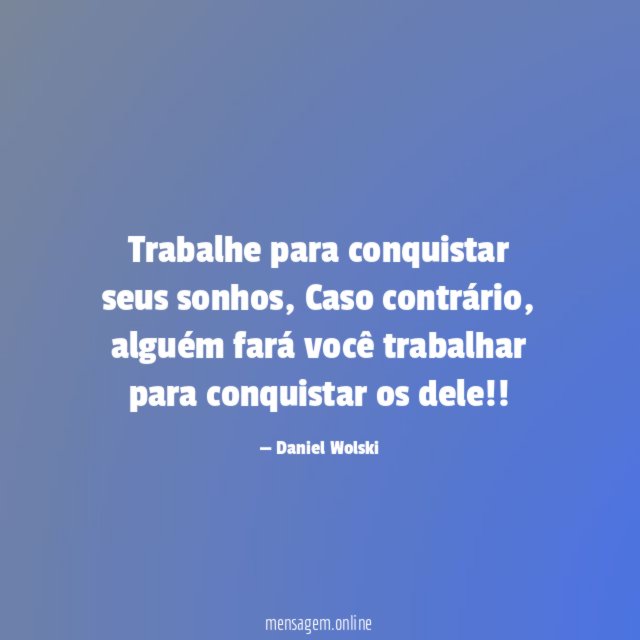 Trabalhe para conquistar seus sonhos