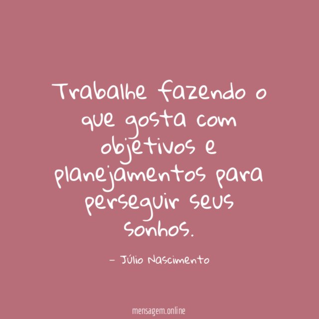Trabalhe fazendo o que gosta com objetivos