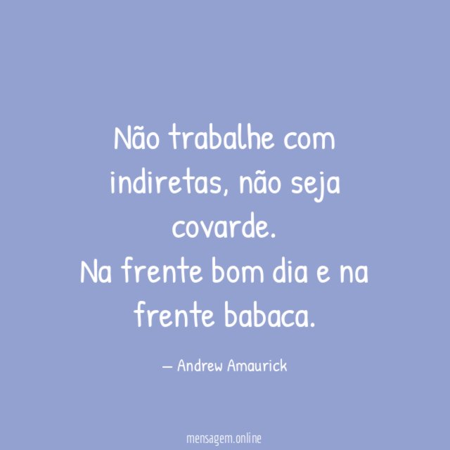Não trabalhe com indiretas