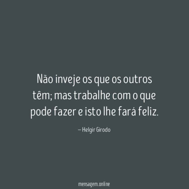 Não inveje os que os outros têm