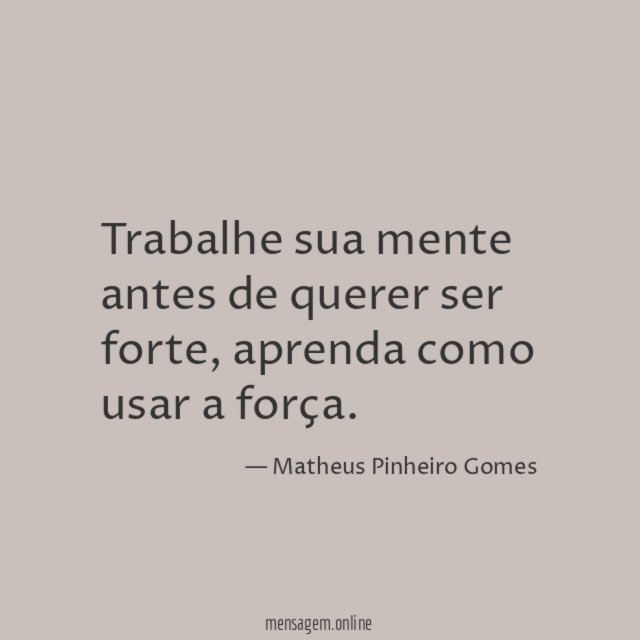 Trabalhe sua mente antes de querer ser forte