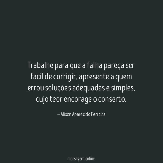 Trabalhe para que a falha pareça ser fácil de corrigir