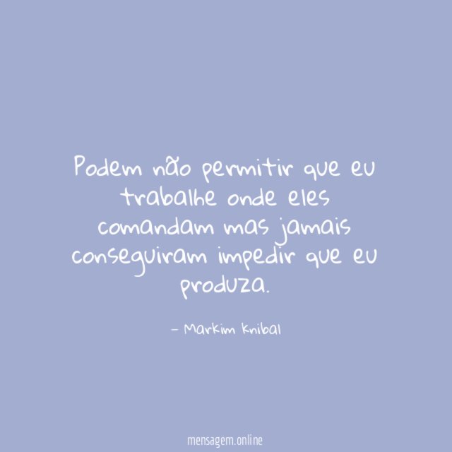 Podem não permitir que eu trabalhe onde eles