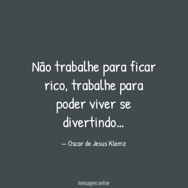 Não trabalhe para ficar rico