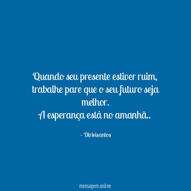Quando seu presente estiver ruim