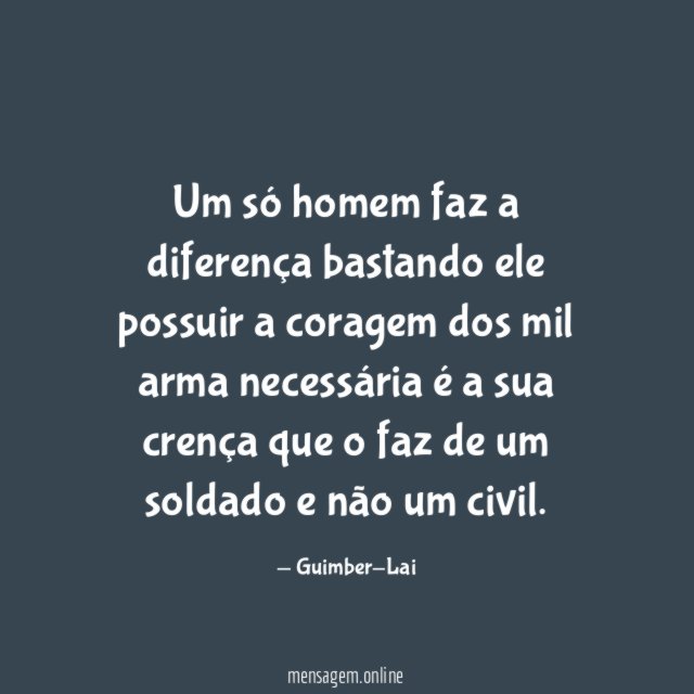 Um só homem faz a diferença bastando ele possuir