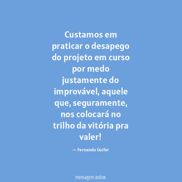 Custamos em praticar o desapego do projeto em