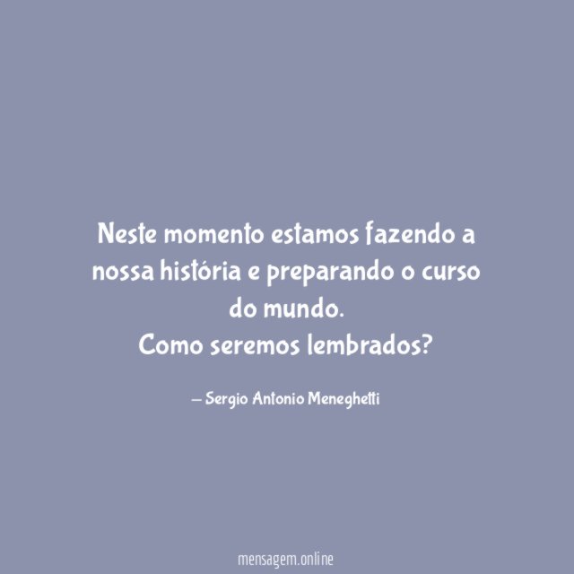 Neste momento estamos fazendo a nossa história