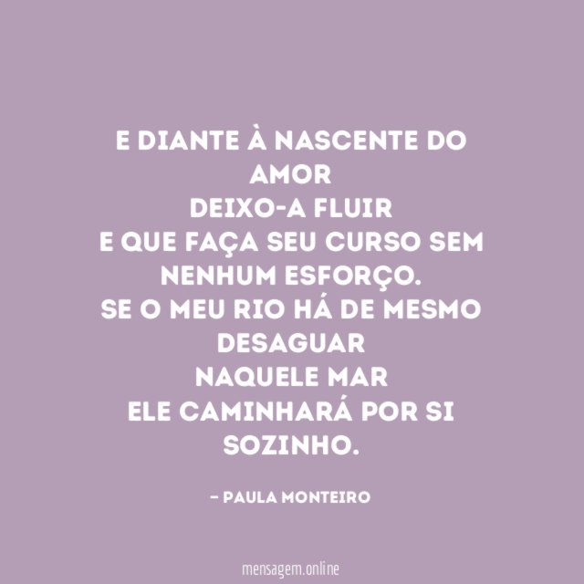 E diante à nascente do Amor Deixo-a fluir e que